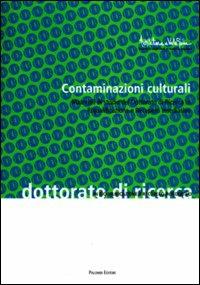 Contaminazioni culturali. Materiali di studio del dottorato di ricerca in riqualificazione e recupero insediativo  - Libro Palombi Editori 2005, Architettura a Valle Giulia | Libraccio.it