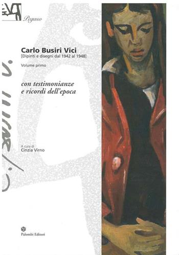 Carlo Busiri Vici. Disegni e dipinti dal 1942 al 1948  - Libro Palombi Editori 2006 | Libraccio.it