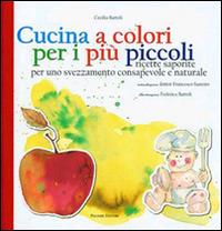 Cucina a colori per i più piccoli - Cecilia Bartoli - Libro Palombi Editori 2005 | Libraccio.it