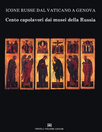 Icone russe dal Vaticano a Genova. Cento capolavori dai musei della Russia  - Libro Palombi Editori 1990 | Libraccio.it