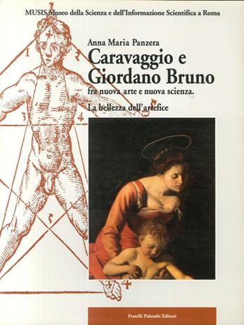 Caravaggio e Giordano Bruno fra nuova arte e nuova scienza. La bellezza dell'artefice - Anna Maria Panzera - Libro Palombi Editori 1994 | Libraccio.it