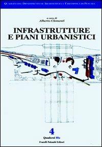 Infrastrutture e piani urbanistici - Alberto Clementi - Libro Palombi Editori 1997 | Libraccio.it