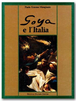 Goya e l'Italia - Paolo Erasmo Mangiante - Libro Palombi Editori 1992 | Libraccio.it
