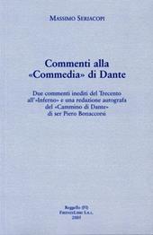 Commenti alla Commedia di Dante. Due commenti inediti del Trecento all'Inferno e una redazione autografa del «Cammino di Dante» di Ser Piero Bonaccorsi