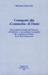 Commenti alla Commedia di Dante. Due commenti inediti del Trecento all'Inferno e una redazione autografa del «Cammino di Dante» di Ser Piero Bonaccorsi