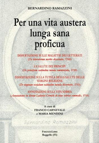 Per una vita austera, lunga, sana, proficua - Bernardino Ramazzini - Libro Firenzelibri 2005 | Libraccio.it
