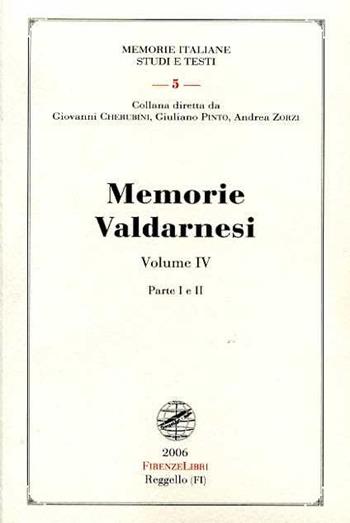 Memorie valdarnesi. Vol. 4: Memorie per servire alla storia dell'Accademia valdarnese del Poggio negli anni 1842 al 1854.  - Libro Firenzelibri 2006, Memorie italiane. Studi e testi | Libraccio.it