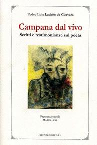 Campana dal vivo. Scritti e testimonianze sul poeta - Pedro L. Ladrón de Guevara Mellado - Libro Firenzelibri 2006 | Libraccio.it
