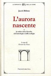 L' aurora nascente. La radice della filosofia, dell'astrologia e della teologia