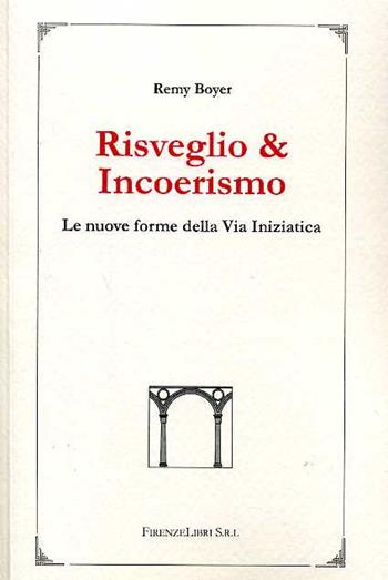 Risveglio e incoerismo. Le nuove forme della via iniziatica - Bojer, Remy - Libro Firenzelibri 2007 | Libraccio.it