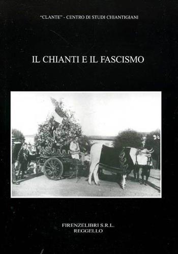 Il Chianti e il fascismo  - Libro Firenzelibri 2007, Cose fiorentine e toscane | Libraccio.it