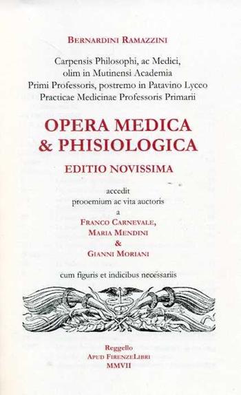 Opere. Opera medica e phisiologica - Bernardino Ramazzini - Libro Firenzelibri 2007 | Libraccio.it