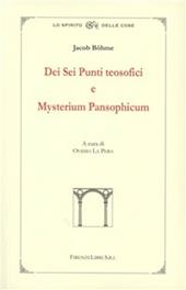 Della base sublime e profonda dei sei punti teosofici-Misterium pansophicum o istruzione fondamentale sul mistero celeste e terrestre in nove testi