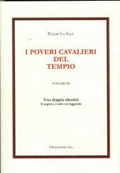 I poveri cavalieri del tempio. Vol. 3: Una doppia identità. I segreti, il mito e le leggende.