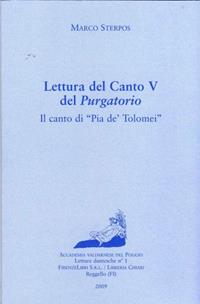 Lettura del canto V del Purgatorio. Il canto di Pia de' Tolomei - Marco Sterpos - Libro Firenzelibri 2009, Dantesca | Libraccio.it