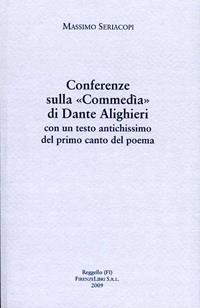 Conferenze sulla «Commedia» di Dante Alighieri con un testo antichissimo del primo canto del poema - Massimo Seriacopi - Libro Firenzelibri 2009, Dantesca | Libraccio.it
