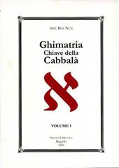 Ghimatria. Chiave della Cabbalà. Vol. 1