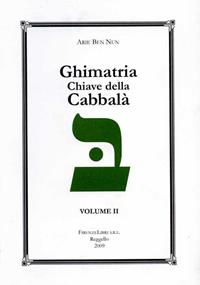 Ghimatria. Chiave della Cabbalà. Vol. 2 - Arie Ben Nun - Libro Firenzelibri 2009 | Libraccio.it