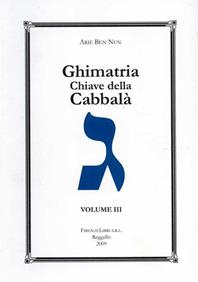 Ghimatria. Chiave della cabbalà. Vol. 3 - Arie Ben Nun - Libro Firenzelibri 2009 | Libraccio.it