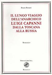 Il lungo viaggio dell'anarchico Luigi Capanni dalla Toscana alla Russia