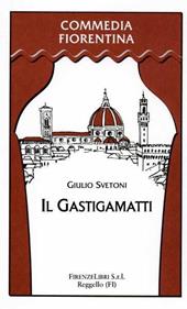 Il gastigamatti. Commedia in 4 atti