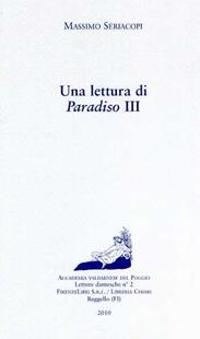 Una lettura di Paradiso III - Massimo Seriacopi - Libro Firenzelibri 2010, Dantesca | Libraccio.it