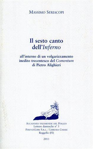 Il sesto canto dell'Inferno all'interno di un volgarizzamento inedito trecentesco del Comentum di Pietro Alighieri - Massimo Seriacopi - Libro Firenzelibri 2011, Dantesca | Libraccio.it