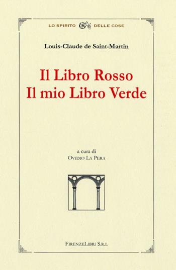Il libro rosso e il mio libro verde - Louis-Claude de Saint-Martin - Libro Firenzelibri 2005, La bautta. Lo spirito delle cose | Libraccio.it