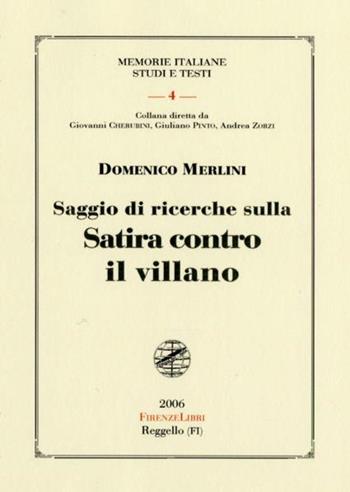 Saggio di ricerche sulla satira contro il villano - Domenico Merlini - Libro Firenzelibri 2006, Memorie italiane. Studi e testi | Libraccio.it