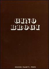 Gino Brogi. Opere dal 1963 al 1973. Ediz. illustrata