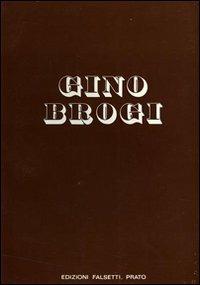 Gino Brogi. Opere dal 1963 al 1973. Ediz. illustrata - Marcello Azolini, Fortunato Bellonzi, Mario De Micheli - Libro Firenzelibri 1970, FarsettiArte | Libraccio.it