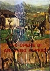 100 opere di Ardengo Soffici. Ediz. illustrata
