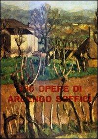 100 opere di Ardengo Soffici. Ediz. illustrata - Piero Bargellini, Fortunato Bellonzi - Libro Firenzelibri 1969, FarsettiArte | Libraccio.it