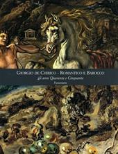 Giorgio De Chirico. Romantico e barocco gli anni quaranta e cinquanta. Ediz. illustrata