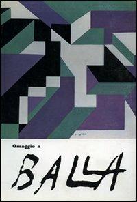 Omaggio a Giacomo Balla. Ediz. illustrata  - Libro Firenzelibri 1974, FarsettiArte | Libraccio.it