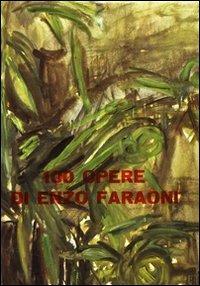 100 opere di Enzo Faraoni. Ediz. illustrata - Mario De Micheli, Alessandro Parronchi - Libro Firenzelibri 1974, FarsettiArte | Libraccio.it