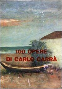 100 opere di Carlo Carrà. Ediz. illustrata - Mario Luzi, Mario De Micheli - Libro Firenzelibri 1971, FarsettiArte | Libraccio.it