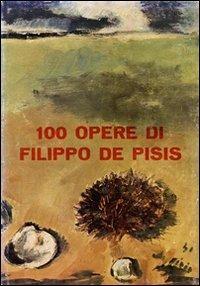 100 opere di Filippo De Pisis. Ediz. illustrata - Giuseppe Marchiori, Sandro Zanotto - Libro Firenzelibri 1973, FarsettiArte | Libraccio.it