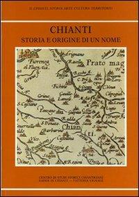 Chianti storia e origine di un nome  - Libro Firenzelibri 1988, Il Chianti. Storia,arte,cultura,territor. | Libraccio.it
