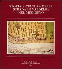 Storia e cultura della strada in Valdelsa nel medioevo  - Libro Firenzelibri 1986, Quaderni del Centro Studi Romei | Libraccio.it