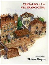 Certaldo e la Via Francigena  - Libro Firenzelibri 2008, Quaderni del Centro Studi Romei | Libraccio.it