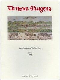 De Strata Francigena. La via Francigena nell'alta Val di Magra  - Libro Firenzelibri 2008, Quaderni del Centro Studi Romei | Libraccio.it