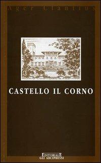 Castello il Corno. Ediz. italiana e inglese - Giovanni Casali - Libro Firenzelibri 2002, Gli Arcipressi | Libraccio.it