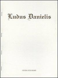 Ludus Danielis  - Libro Firenzelibri 1996, Quaderni del Centro Studi Romei | Libraccio.it