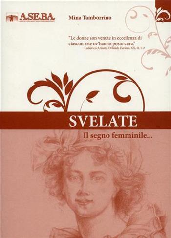 Svelate. Il segno femminile... - Mina Tamborrino - Libro Firenzelibri 2012 | Libraccio.it