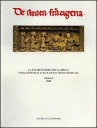 La via Francigena in Valdelsa. Storia, percorsi e cultura di una strada. Convegno internazionale di studi  - Libro Firenzelibri 2009, De Strata Francigena | Libraccio.it