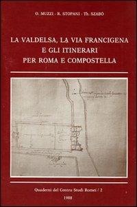 La Valdelsa, la via Francigena e gli itinerari per Roma e Compostella - O. Muzzi, R. Stoppani, Th. Szabò - Libro Firenzelibri 1988, Quaderni del Centro Studi Romei | Libraccio.it