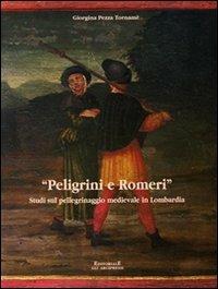 Pelegrini e Romeri. Studi sul pellegrinaggio medievale in Lombardia - Giorgina Pezza Tornamè - Libro Firenzelibri 2003 | Libraccio.it