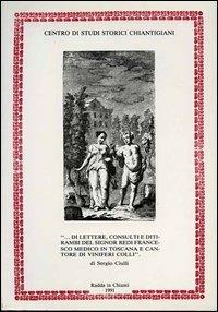 ... Di lettere, consulti e ditirambi del signor Redi Francesco medico in Toscana e cantore di viniferi colli - Francesco Redi - Libro Firenzelibri 1991, Gli Arcipressi | Libraccio.it