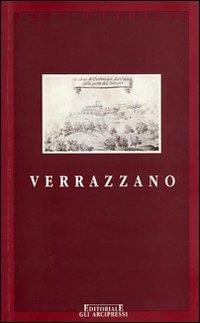 Verrazzano. (Il castello, Giovanni esploratore e mercante) - Renato Stopani - Libro Firenzelibri 2001, Gli Arcipressi | Libraccio.it